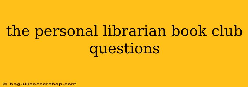 the personal librarian book club questions