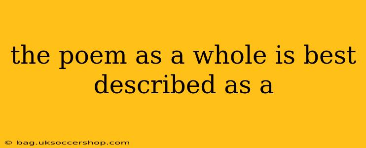 the poem as a whole is best described as a
