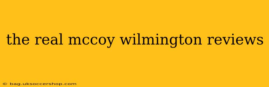 the real mccoy wilmington reviews