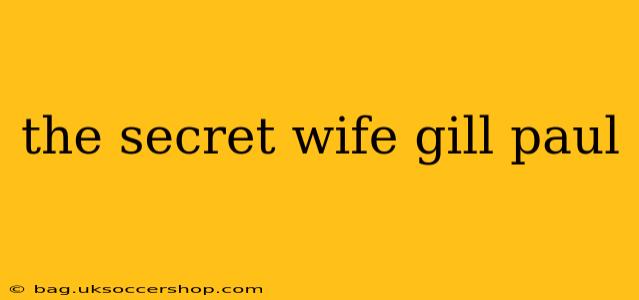 the secret wife gill paul