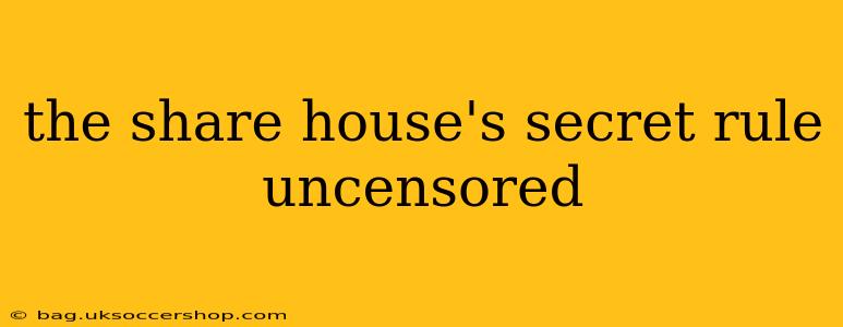the share house's secret rule uncensored
