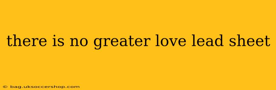 there is no greater love lead sheet