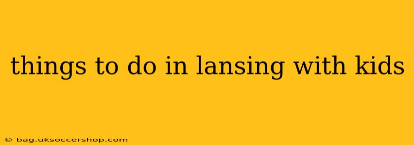 things to do in lansing with kids