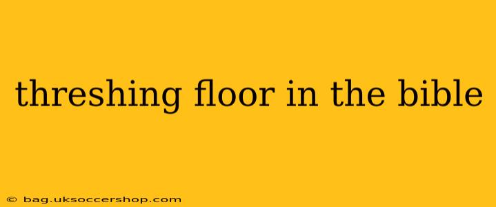 threshing floor in the bible