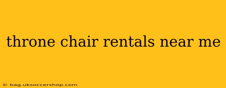 throne chair rentals near me