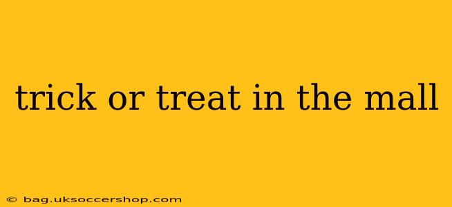 trick or treat in the mall