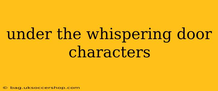 under the whispering door characters