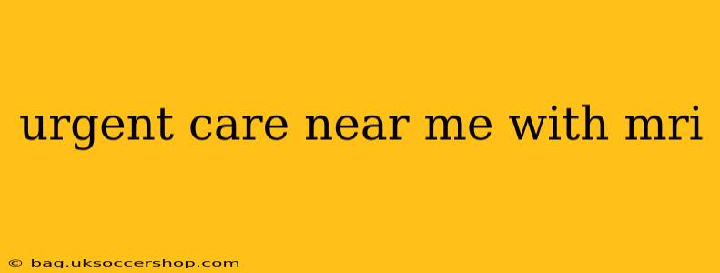 urgent care near me with mri