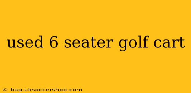 used 6 seater golf cart