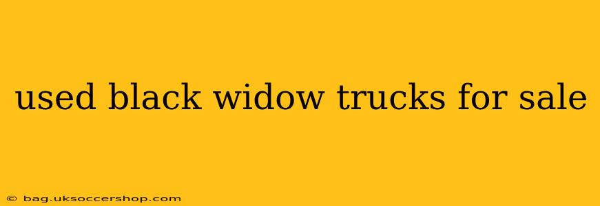 used black widow trucks for sale