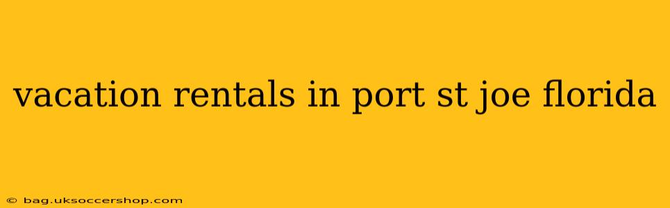 vacation rentals in port st joe florida