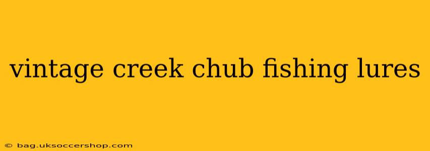vintage creek chub fishing lures