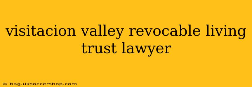 visitacion valley revocable living trust lawyer