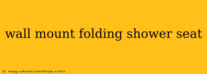 wall mount folding shower seat