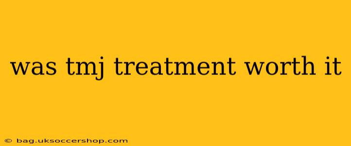 was tmj treatment worth it