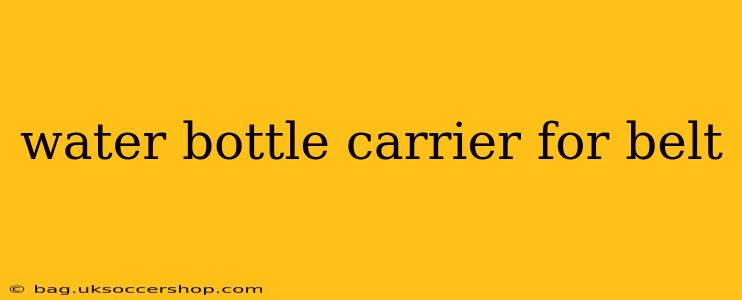 water bottle carrier for belt