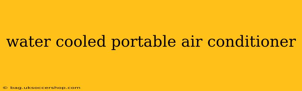 water cooled portable air conditioner