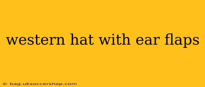 western hat with ear flaps