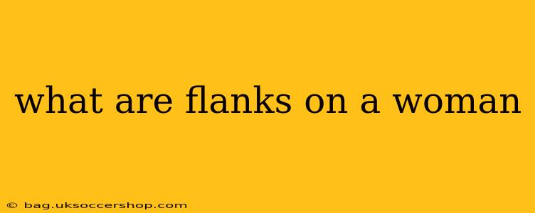 what are flanks on a woman