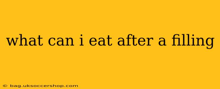 what can i eat after a filling