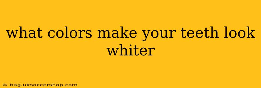 what colors make your teeth look whiter