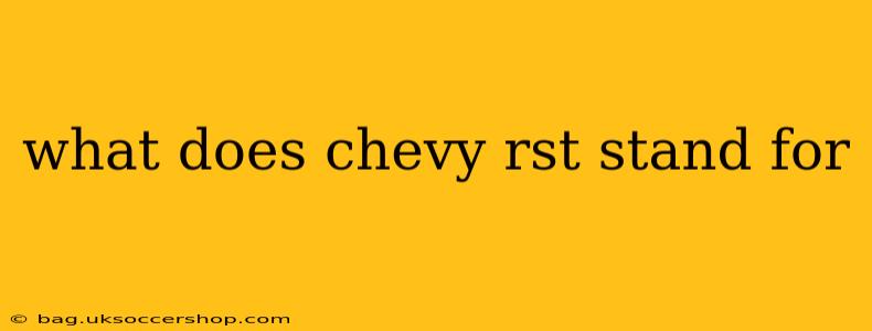 what does chevy rst stand for