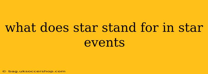 what does star stand for in star events