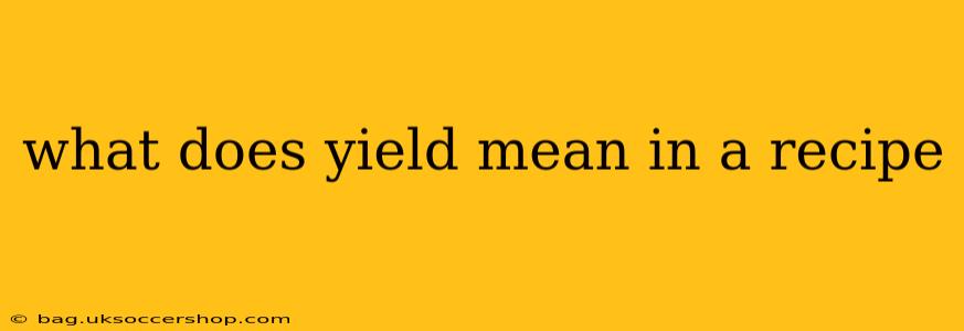 what does yield mean in a recipe