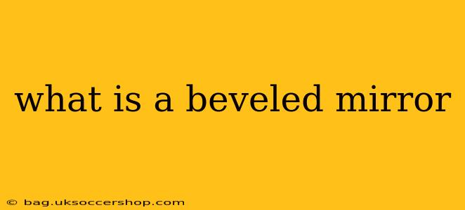 what is a beveled mirror