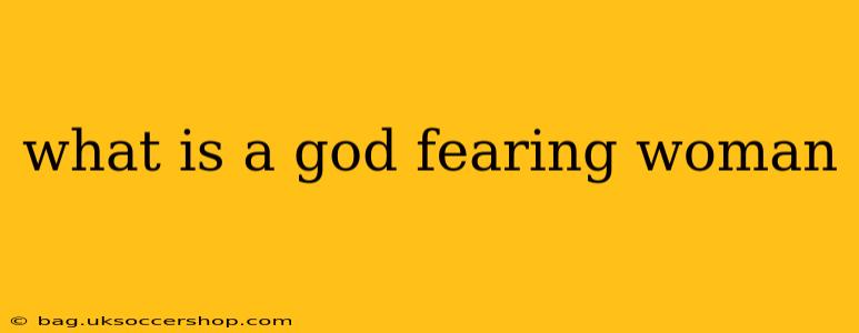 what is a god fearing woman