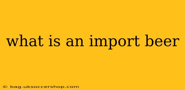 what is an import beer
