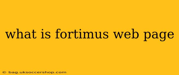 what is fortimus web page