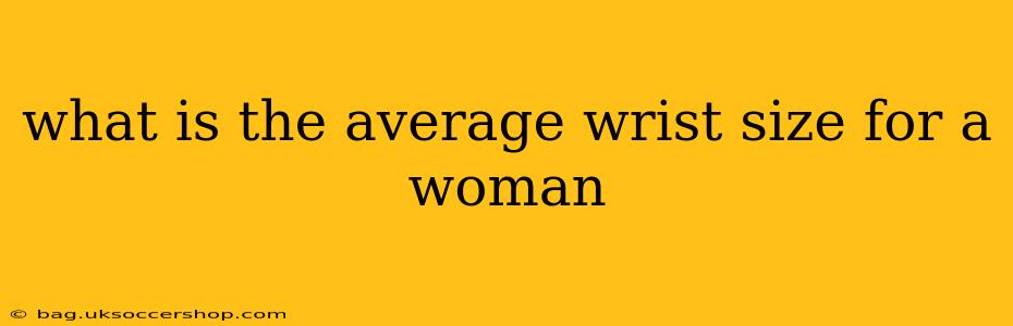 what is the average wrist size for a woman