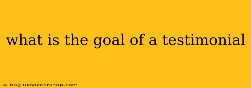 what is the goal of a testimonial