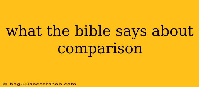 what the bible says about comparison