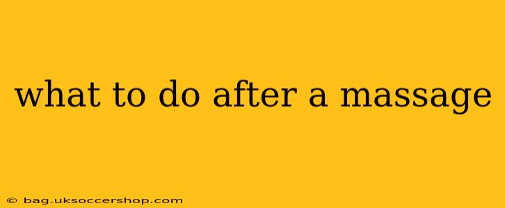 what to do after a massage