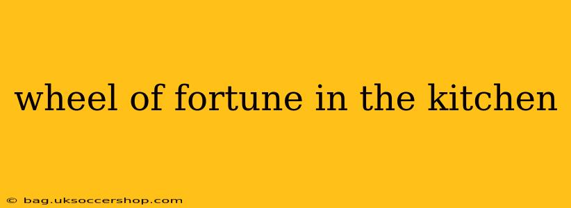 wheel of fortune in the kitchen