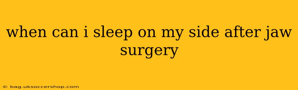 when can i sleep on my side after jaw surgery
