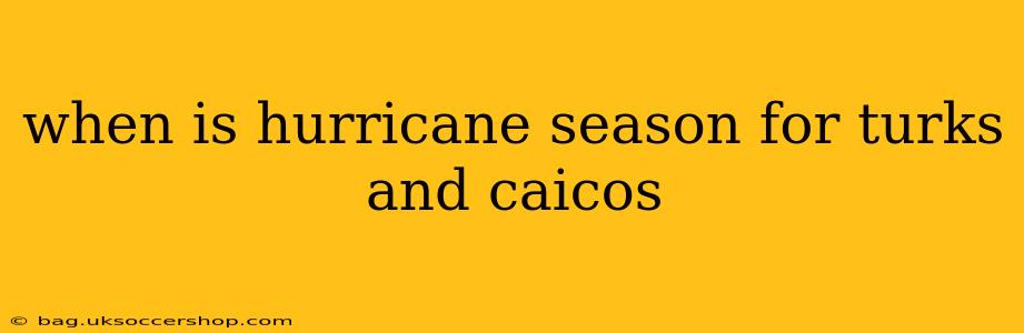when is hurricane season for turks and caicos