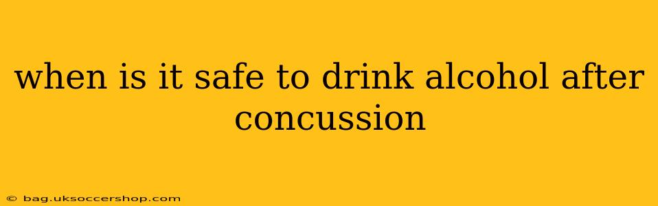 when is it safe to drink alcohol after concussion