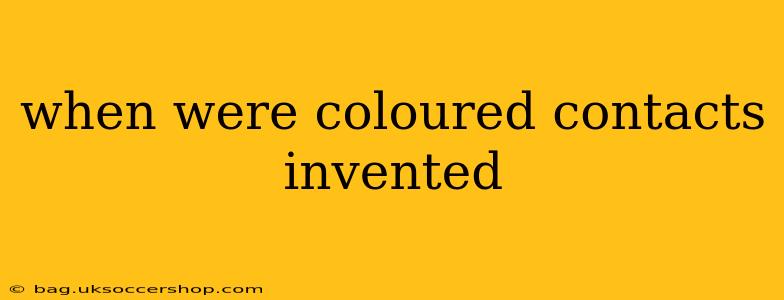 when were coloured contacts invented