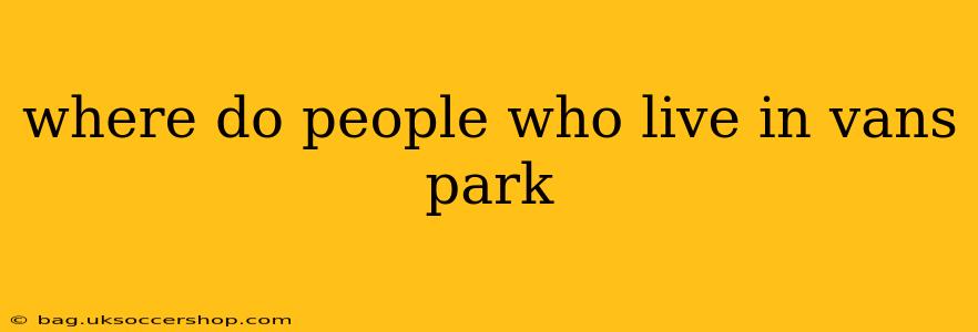 where do people who live in vans park