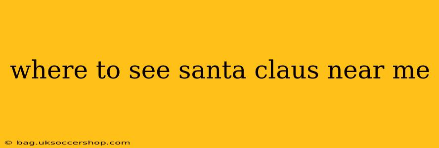 where to see santa claus near me