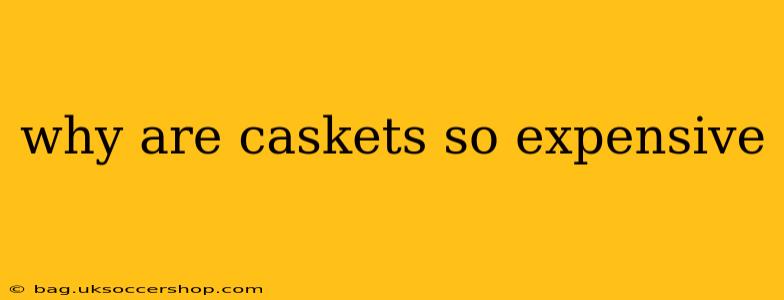 why are caskets so expensive