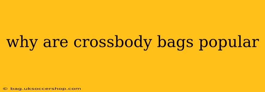 why are crossbody bags popular