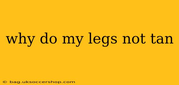 why do my legs not tan