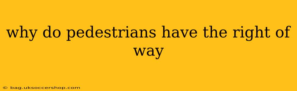 why do pedestrians have the right of way