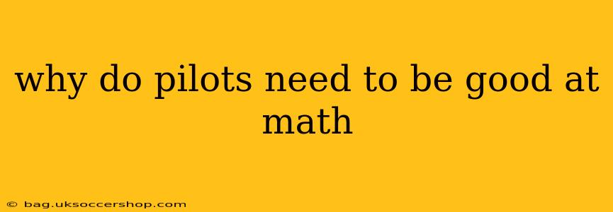 why do pilots need to be good at math