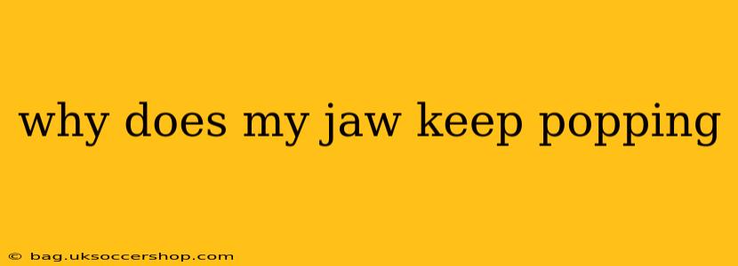 why does my jaw keep popping