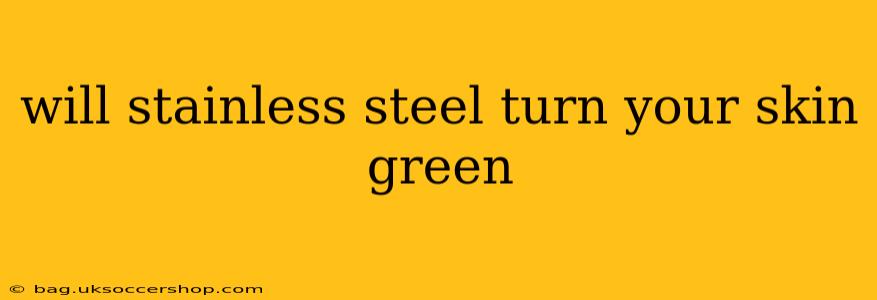 will stainless steel turn your skin green